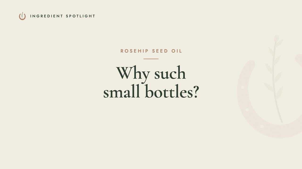 Why Rosehip Oil Comes in Small Bottles